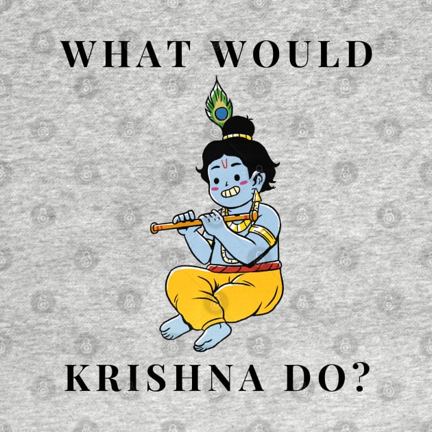 What would Krishna do? by firstsapling@gmail.com